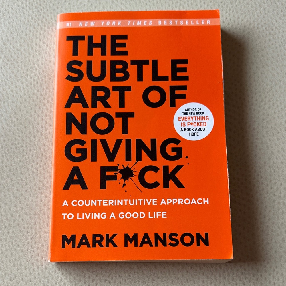 The Subtle Art of Not Giving a F*ck - by Mark Manson